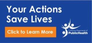 This is an image of a sample social media message. The words "Your Actions Save Lives" is above an orange button that says "Click to Learn More." The logo of the California Department of Public Health is beside it. 