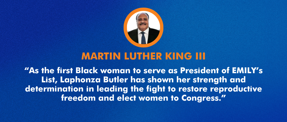 “As the first Black woman to serve as President of EMILY’s List, Laphonza Butler has shown her strength and determination in leading the fight to restore reproductive freedom and elect women to Congress.”