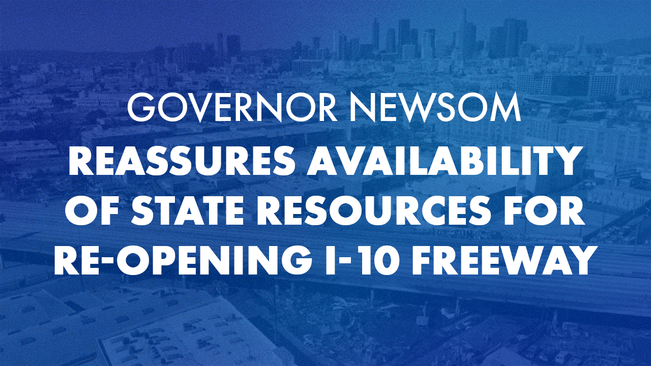 Governor Newsom Reassures Availability of State Resources for Re