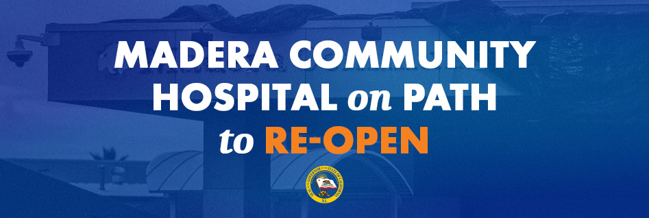 California Approves Loan & Management Change On Path To Re-open Madera Community Hospital