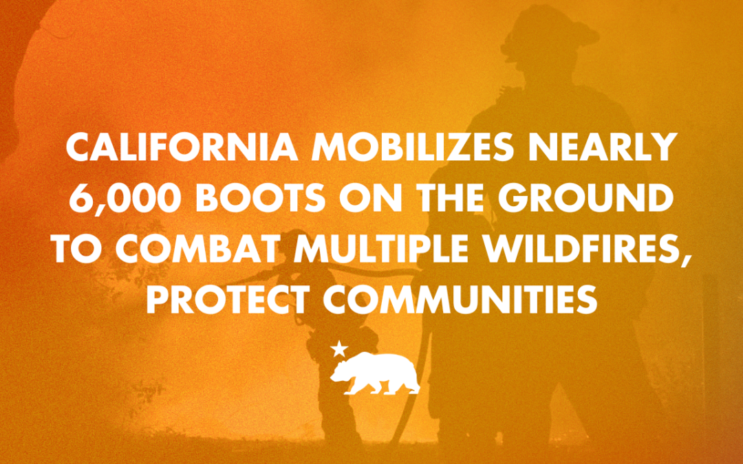 California mobilizes nearly 6,000 boots on the ground to combat multiple wildfires, protect communities