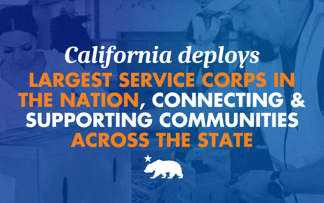 California deploys largest service corps in the nation, connecting and supporting communities across the state