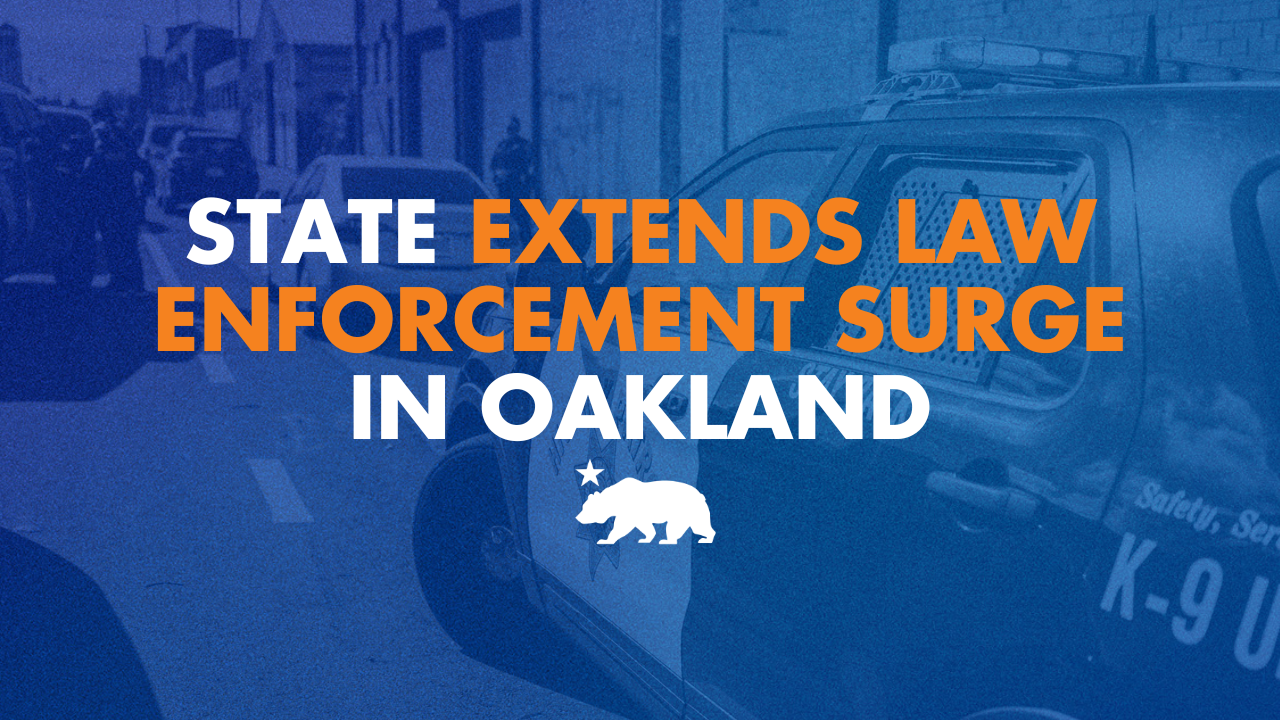 State extends law enforcement surge in Oakland | Governor of California