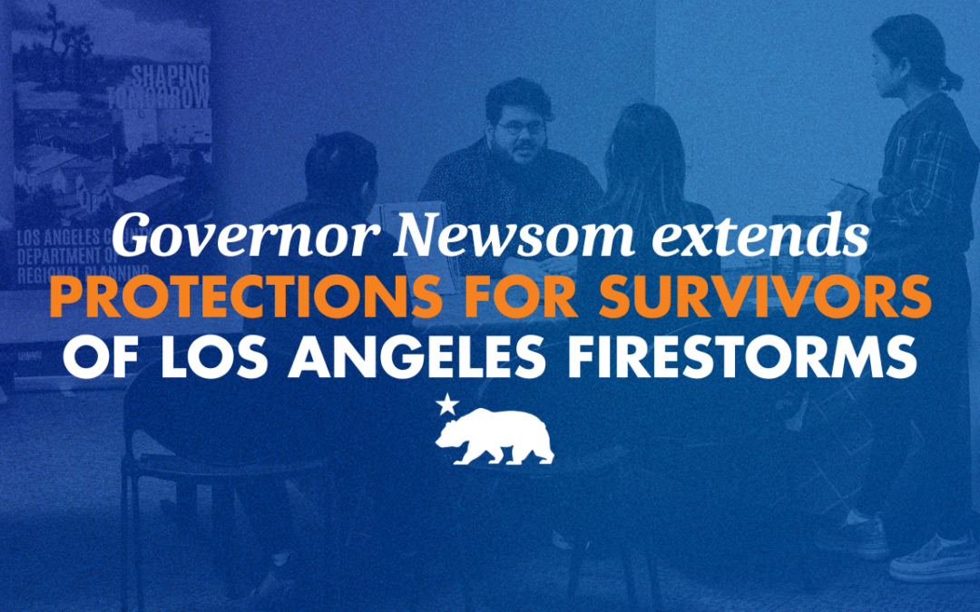 Governor Newsom extends protections for LA firestorm survivors