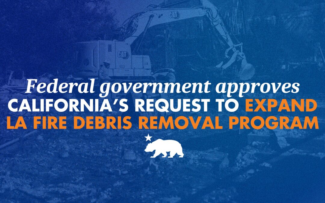 Federal government approves California’s request to expand LA fire debris removal program