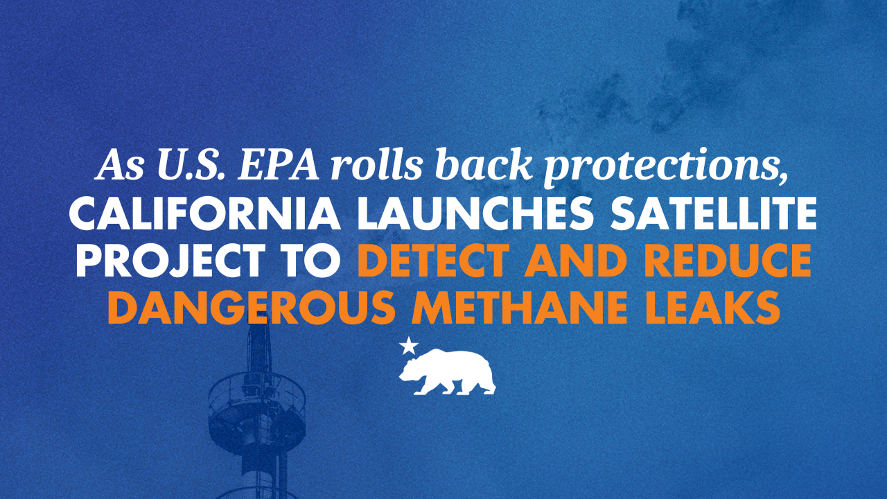 As U.S. EPA rolls back protections, California launches satellite project to detect and reduce dangerous methane leaks