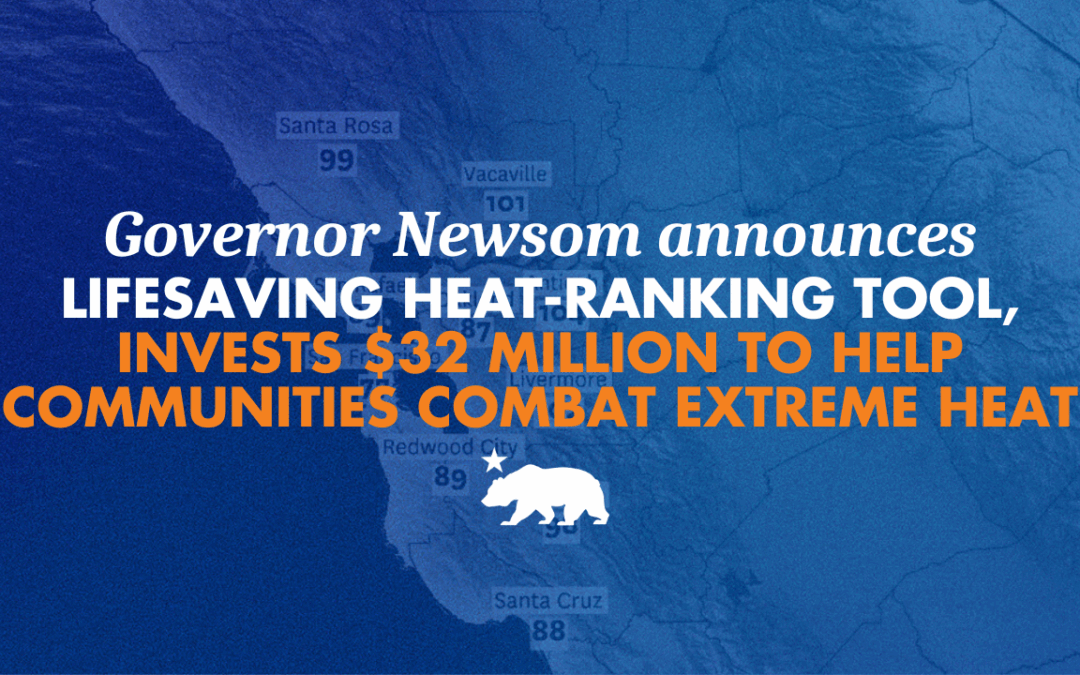 Ready for the summer: Governor Newsom announces lifesaving heat-ranking tool, invests $32 million to help communities combat extreme heat