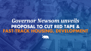 Governor Newsom unveils proposal to cut red tape and fast-track housing and development