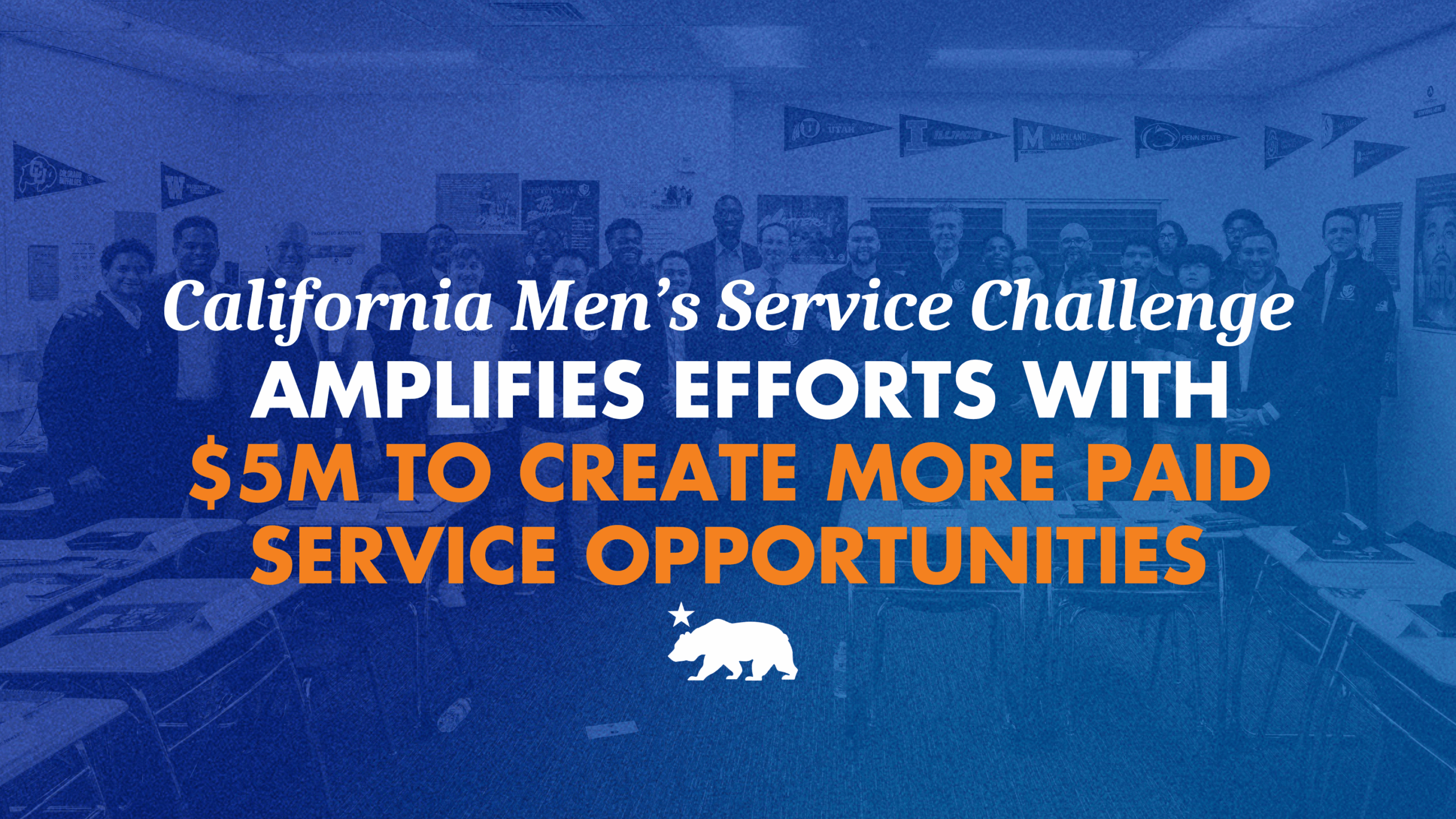 California Men’s Service Challenge amplifies efforts with $5 million to create more paid service opportunities