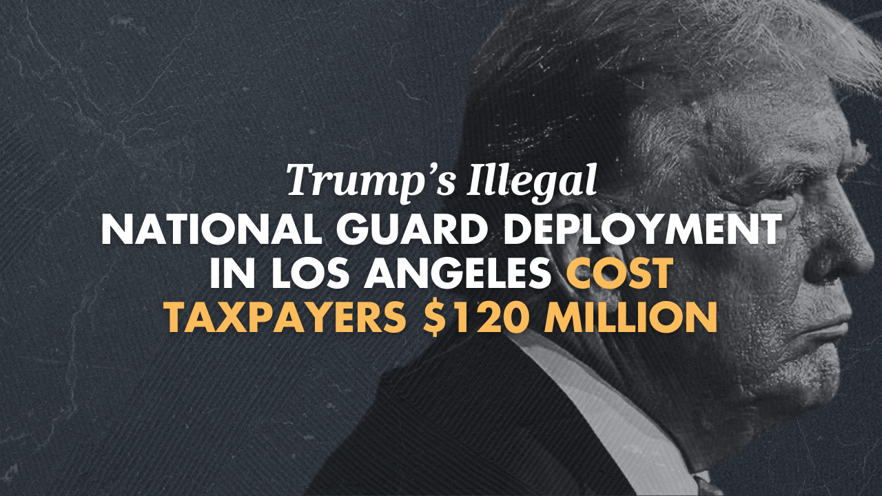 Trump’s illegal National Guard deployment in Los Angeles cost taxpayers $120 million