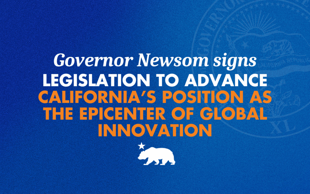 Governor Newsom signs legislation to advance California’s position as the epicenter of global innovation 