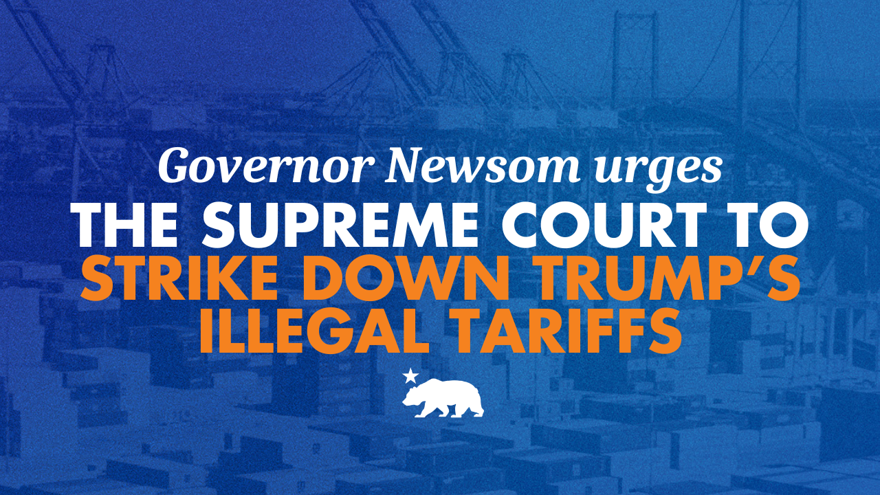 Governor Newsom urges the Supreme Court to strike down Trump’s illegal tariffs