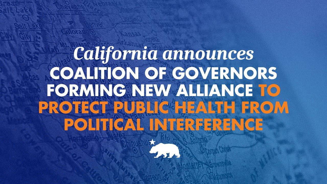 California announces coalition of Governors forming new alliance to protect public health from political interference