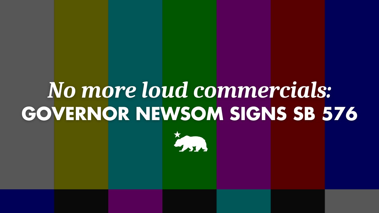 No more loud commercials: Governor Newsom signs SB 576