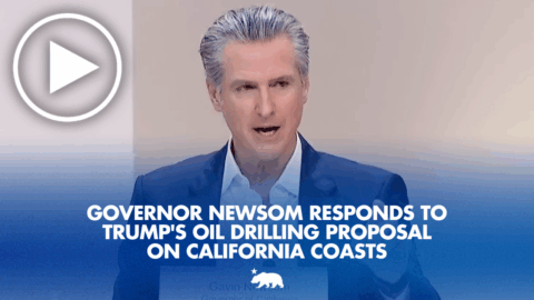 Governor Newsom issues statement on Trump’s idiotic offshore oil
