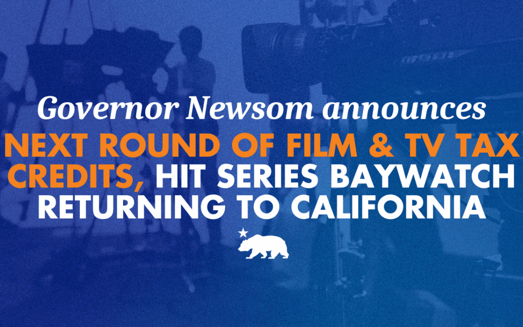 Governor Newsom announces next round of film and TV tax credits, hit series Baywatch returning to California