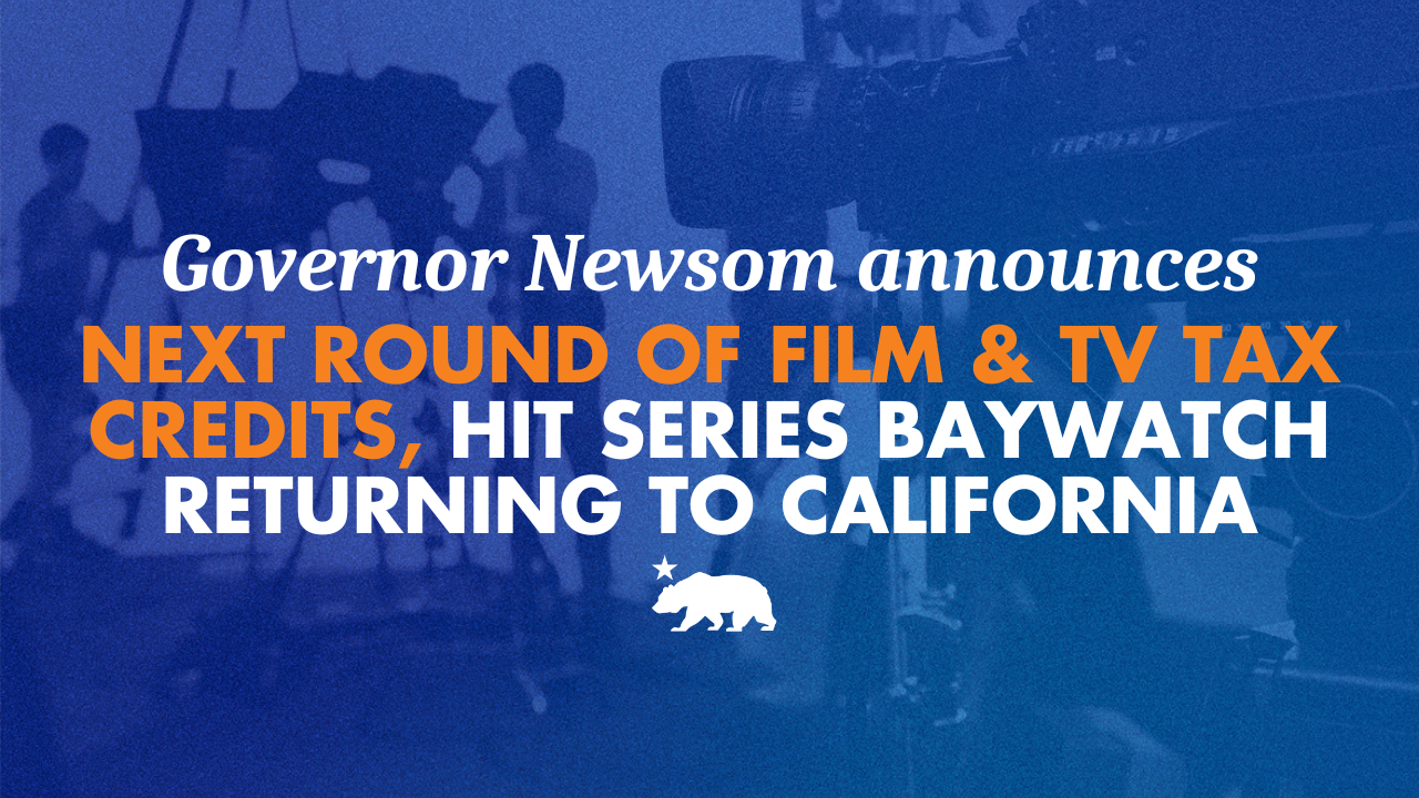 Governor Newsom announces next round of film and TV tax credits, hit series Baywatch returning to California