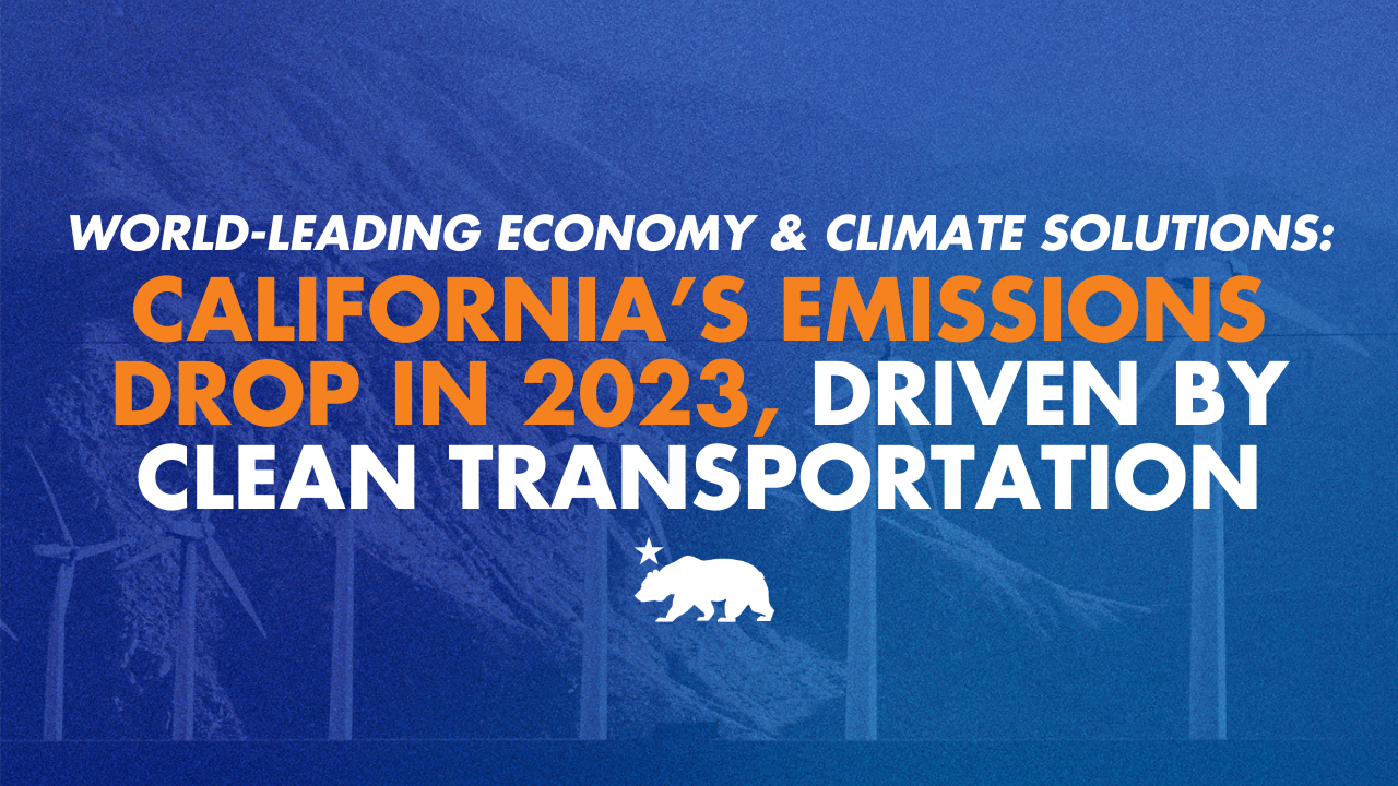 World-leading economy and climate solutions: California’s emissions drop in 2023, driven by clean transportation