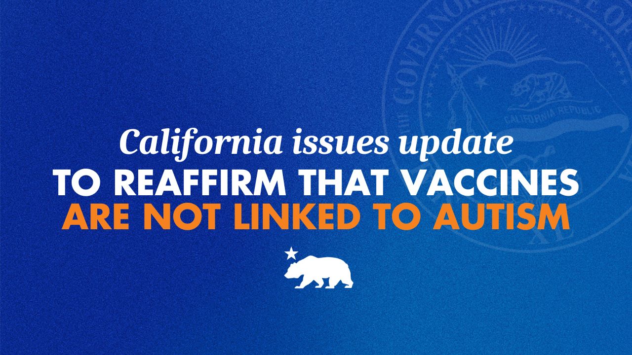 California issues update to reaffirm that vaccines are not linked to autism – California State Portal | CA.gov