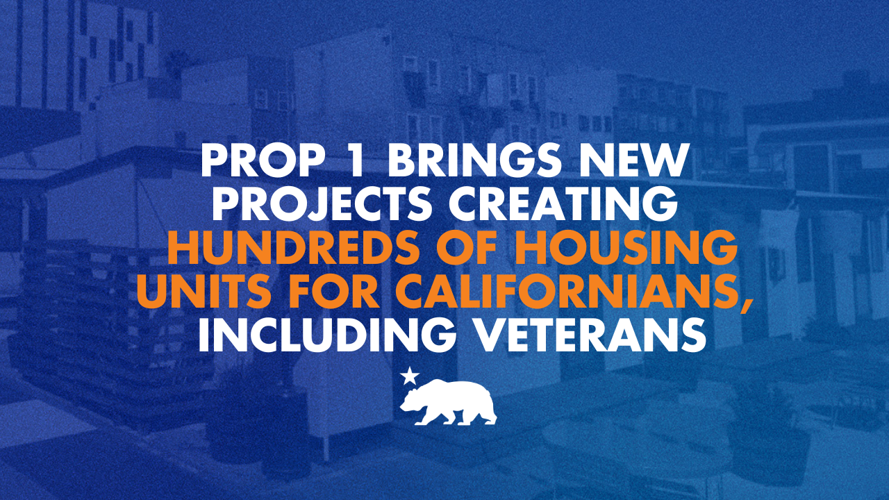 Prop 1 brings new projects creating hundreds of housing units for Californians, including veterans