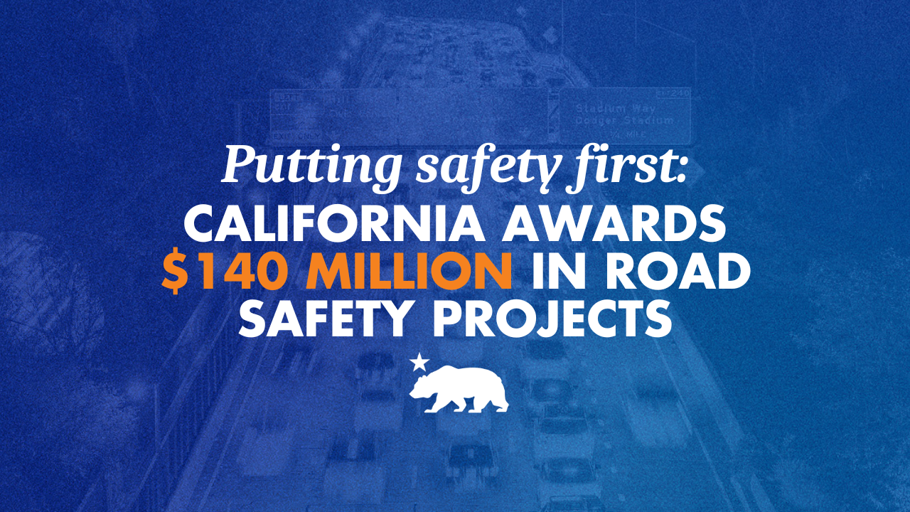 Putting safety first: California awards $140 million in road safety projects