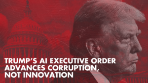A graphic that says Trump’s AI executive order advances corruption, not innovation