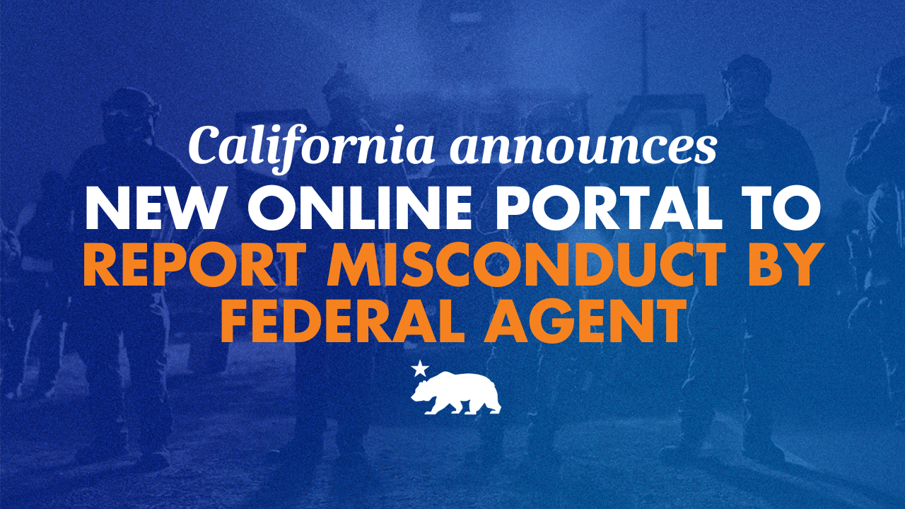California announces new online portal to report misconduct by federal agent