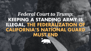 A graphic that says Federal Court to Trump: keeping a standing army is illegal, the federalization of California’s National Guard must end