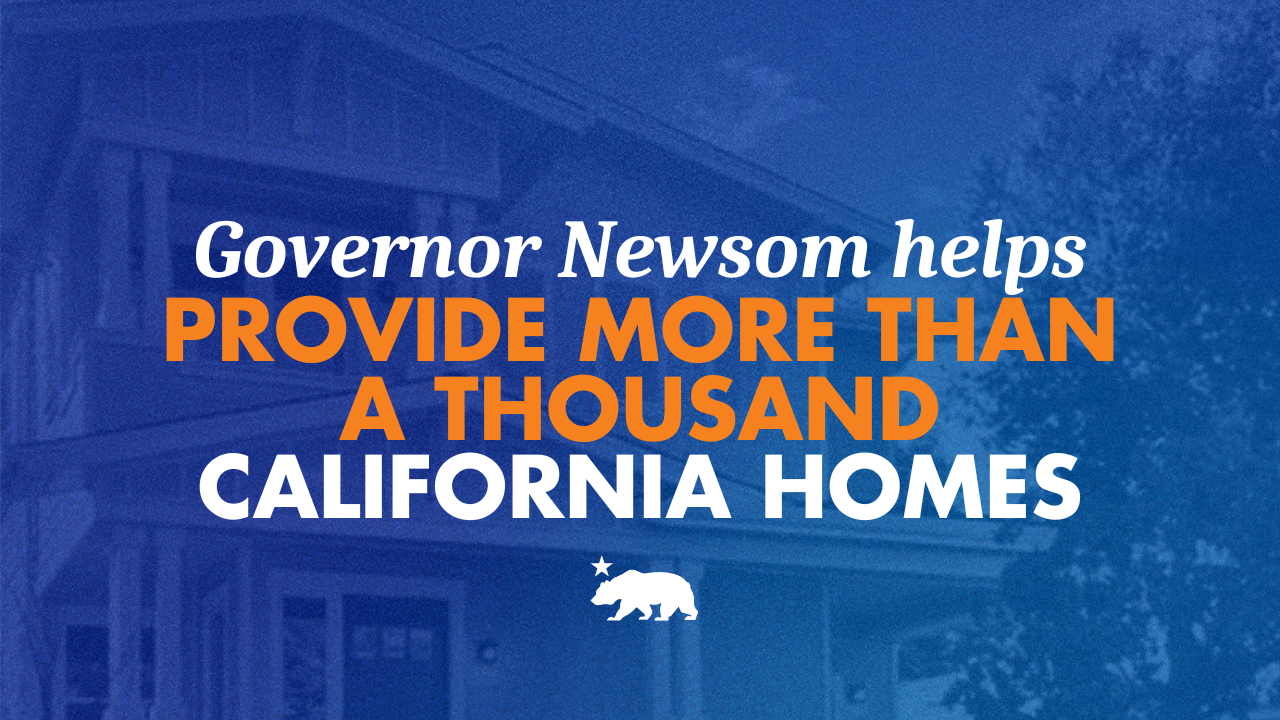 Governor Newsom helps provide more than a thousand Californians with homes