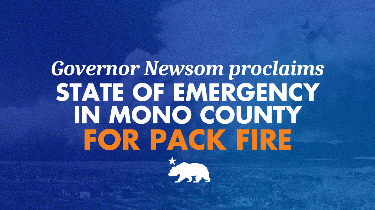 Governor Newsom Proclaims State of Emergency in Mono County for Pack Fire
