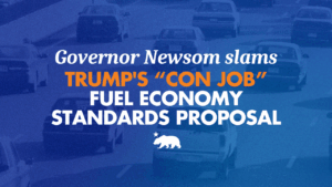 Social media graphic with a blue-toned background of traffic. Large white and orange text reads: 'Governor Newsom issues STATEMENT ON TRUMP'S CON JOB FUEL STANDARDS PROPOSAL.