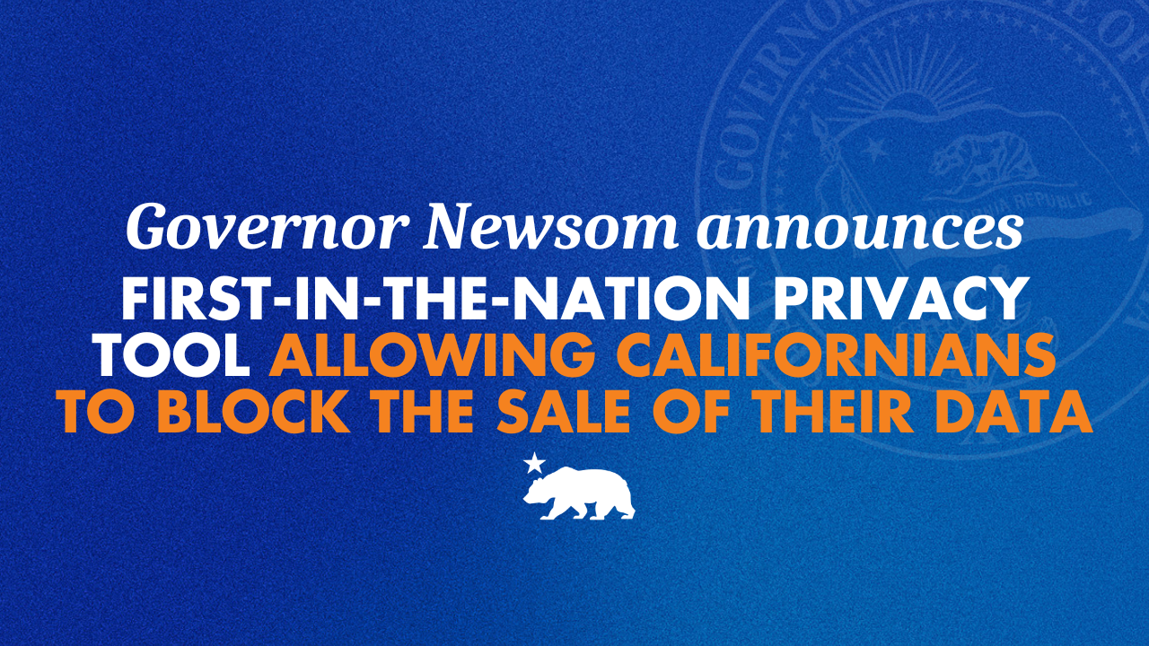 Governor Newsom announces first-in-the-nation privacy tool allowing Californians to block the sale of their data