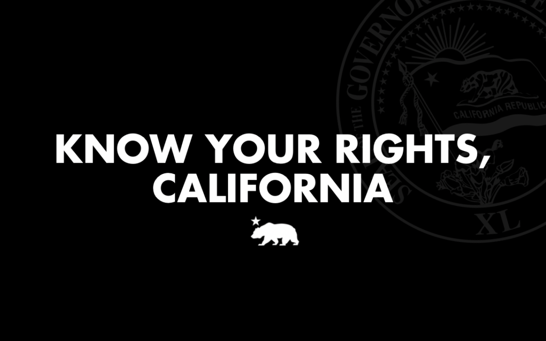 Know your rights, California