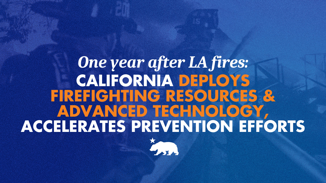 One year after LA fires: California deploys firefighting resources and advanced technology, accelerates prevention efforts