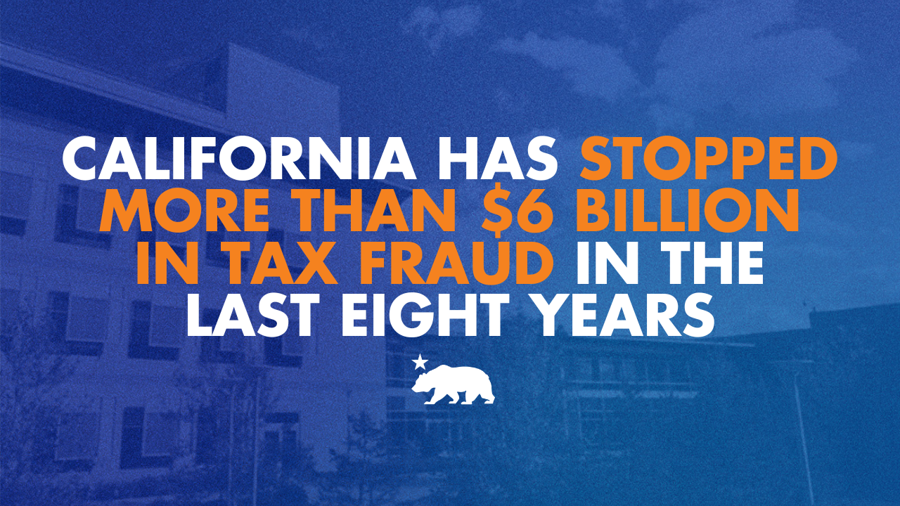 California has stopped more than $6 billion in tax fraud in the last 8 years