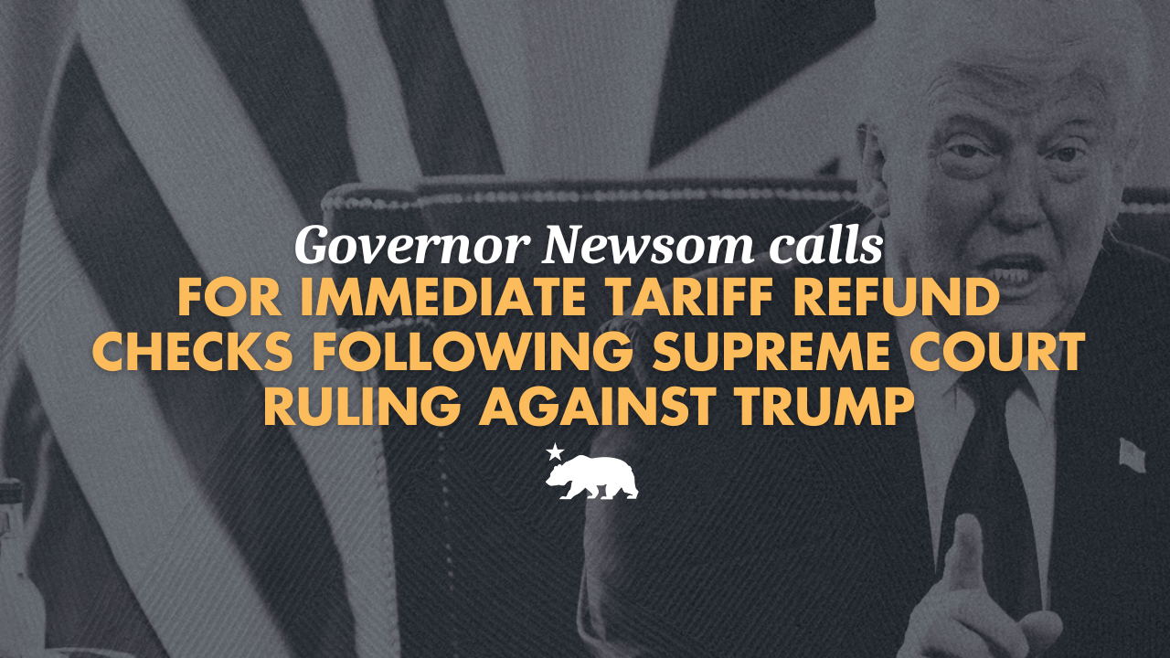 Governor Newsom calls for immediate tariff refund checks following Supreme Court ruling against Trump