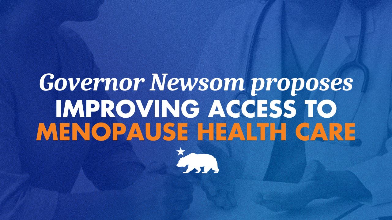 Governor Newsom proposes improving access to menopause health care