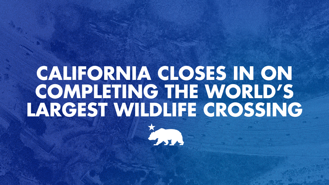California closes in on completing the world’s largest wildlife crossing