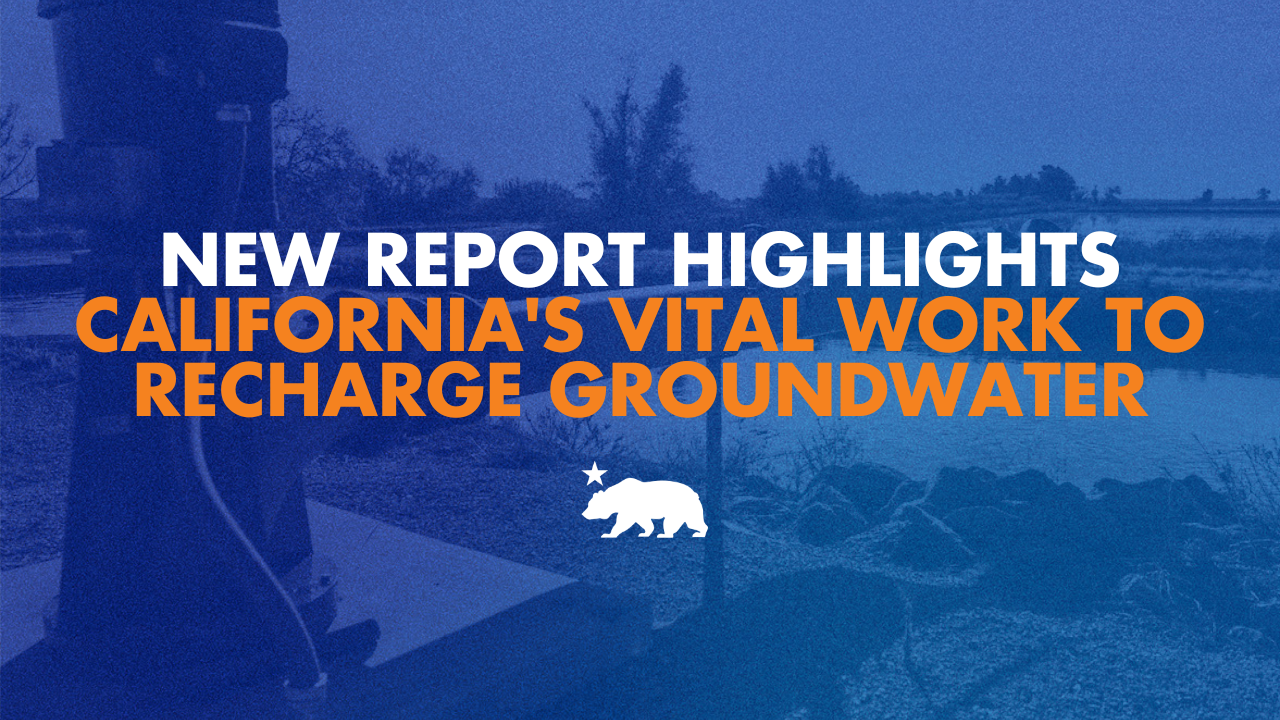 New report highlights California’s vital work to recharge groundwater