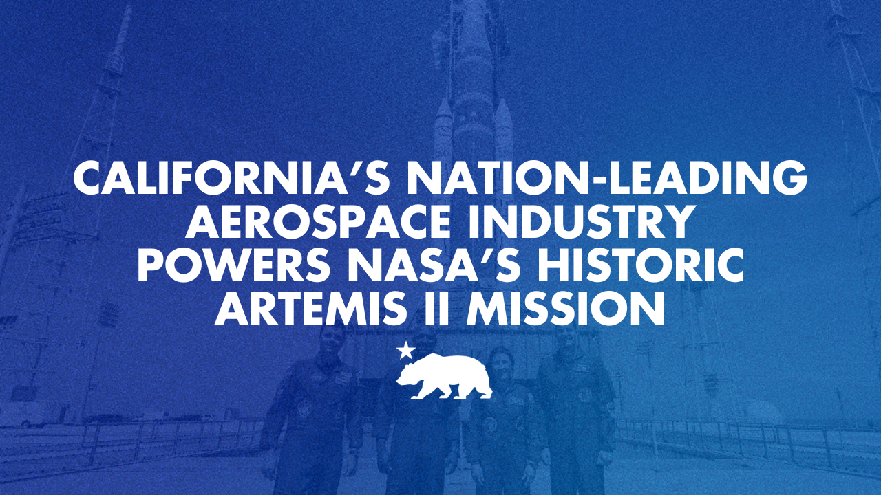 California’s nation-leading aerospace industry powers NASA’s historic Artemis II Mission