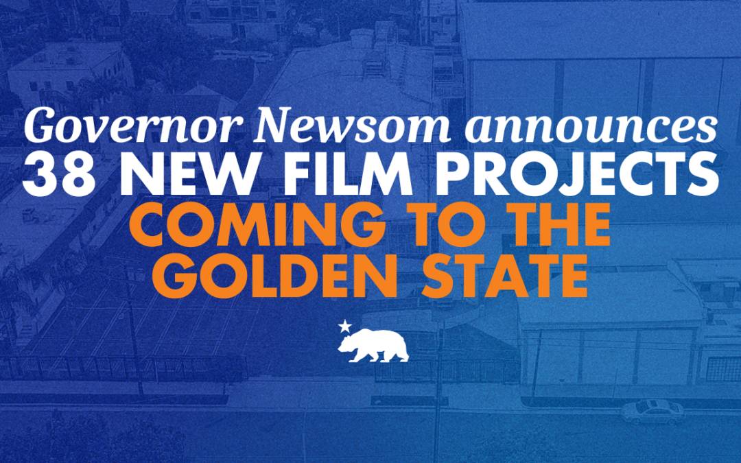 Governor Newsom announces 38 new film projects – from animated features to big budget productions and independents – coming to the Golden State