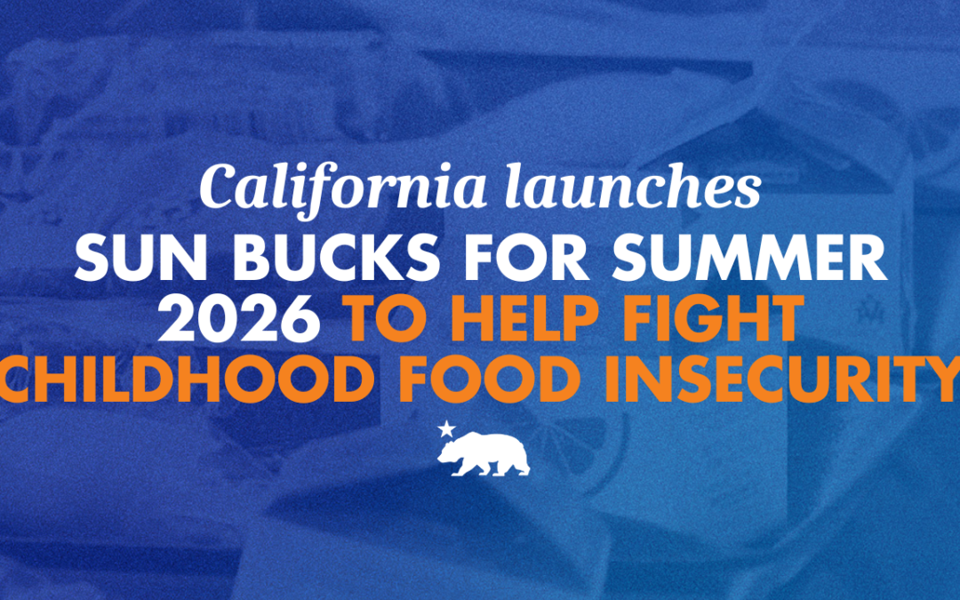 California launches SUN Bucks for summer 2026 to help fight childhood food insecurity