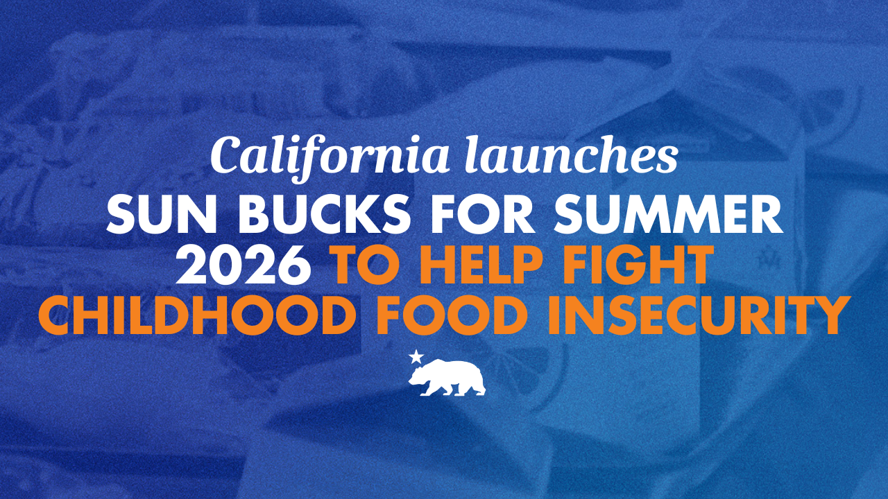 California launches SUN Bucks for summer 2026 to help fight childhood food insecurity