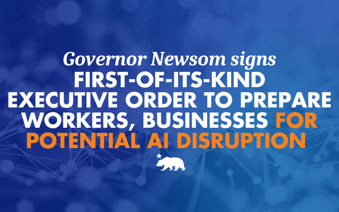 Governor Newsom signs first-of-its-kind executive order to prepare workers and businesses for potential AI disruption