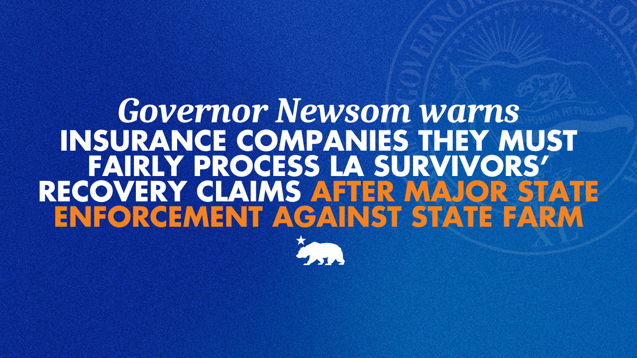 Governor Newsom warns insurance companies after major state enforcement against State Farm