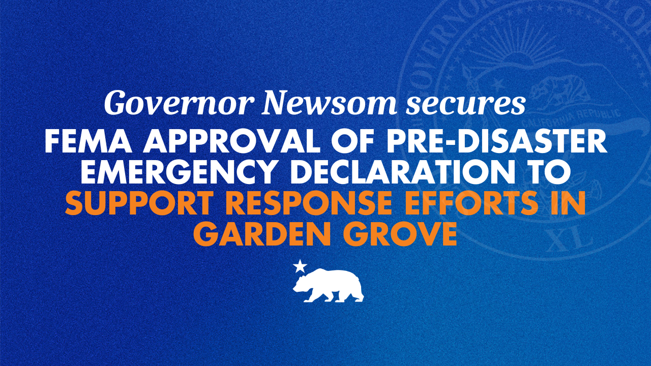 Governor Newsom submits request to President Trump for emergency declaration to support response efforts in Orange County
