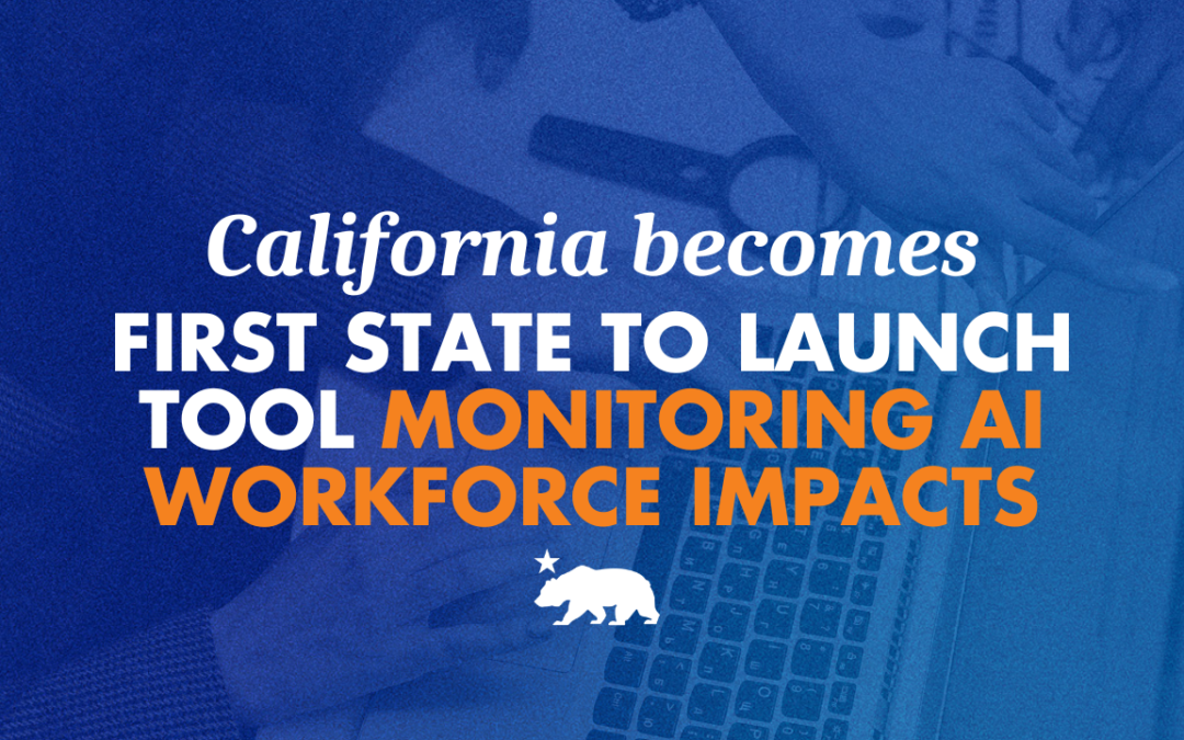 California becomes the first state to launch a tool to monitor and track artificial intelligence’s impacts on the workforce