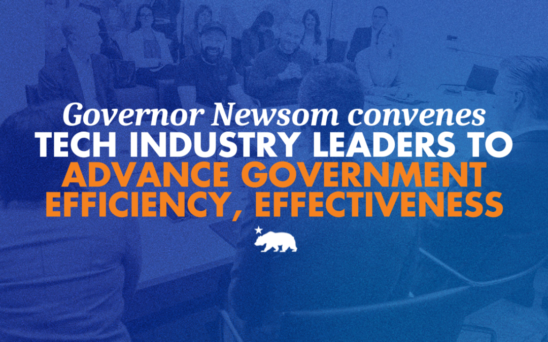 Governor Newsom convenes tech industry leaders to advance government efficiency and effectiveness
