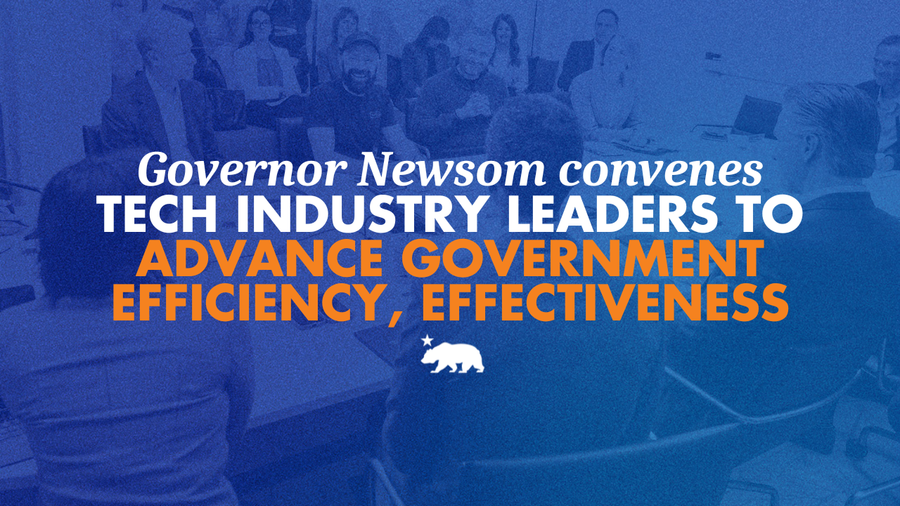 Governor Newsom convenes tech industry leaders to advance government efficiency and effectiveness