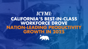Graphic reading, “ICYMI: California’s best-in-class workforce drove nation-leading productivity growth in 2025,” over a blue-tinted photo of a worker using industrial machinery.